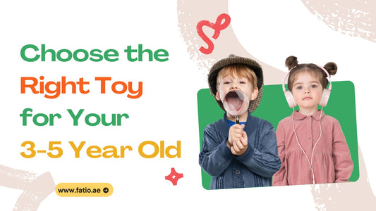 How to Choose the Right Toy for Your 3-5 Year Old!